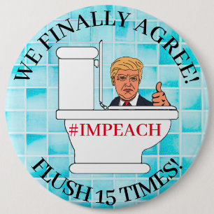 Flush  15 Times, Funny Toilet and Anti Trump Humou 6 Cm Round Badge