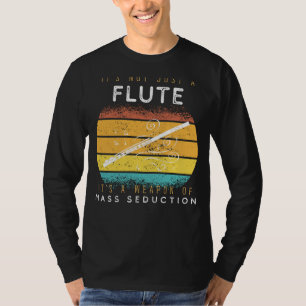 Flute Finesse: Weapon of Mass Seduction Musical Te T-Shirt