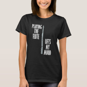 Flute Lifts Mood Ironic Flautist Musician Orchestr T-Shirt