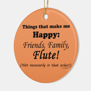 Flute  Makes Me Happy Ceramic Ornament