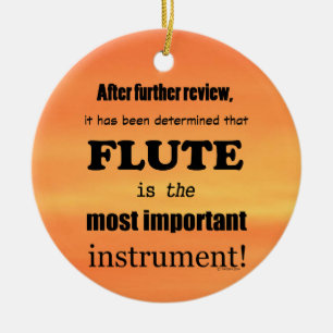 Flute Most Important Instrument Ceramic Ornament