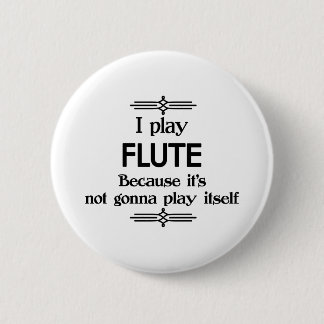 Flute - Play Itself Funny Deco Music 6 Cm Round Badge