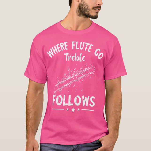 Flute Treble Follows Music Instrument Flautist Flu T-Shirt (Front)