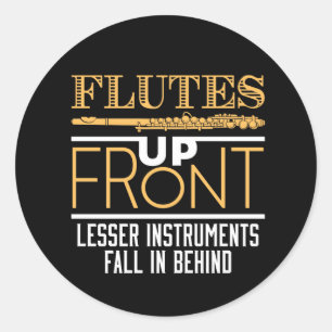 Flutes Up Front Funny Flute Player Musician Classic Round Sticker