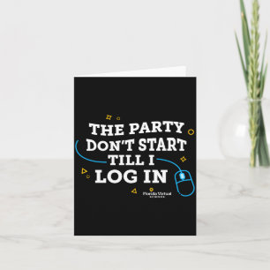 Flvs The Party Dont Start Till I Log In Gray Card