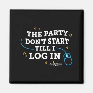Flvs The Party Dont Start Till I Log In Gray  Magnet