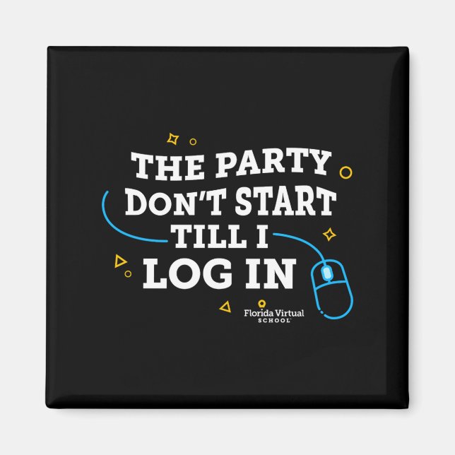 Flvs The Party Dont Start Till I Log In Gray  Magnet (Front)