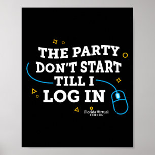 Flvs The Party Dont Start Till I Log In Royal Poster
