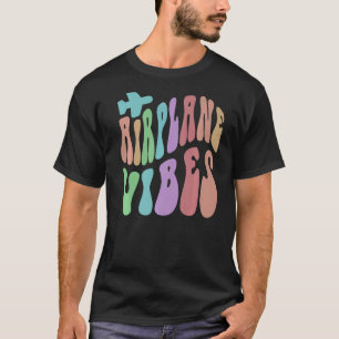 Fly AIRPLANE VIBES I May Spontaneously Talk About T-Shirt