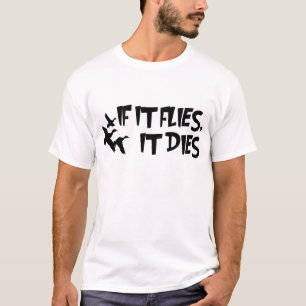 FLY AND DIE - FUNNY GOOSE HUNTING T-Shirt
