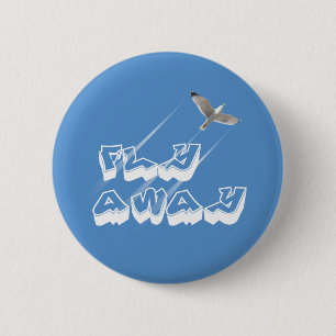 Fly away 6 cm round badge