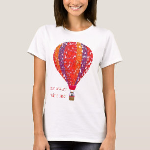 Fly away with me balloon T-Shirt