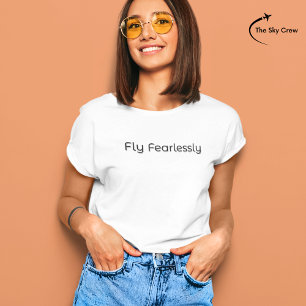 Fly Fearlessly Empowered Inspirational Minimalist T-Shirt