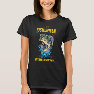 Fly Fishermen Have The Longest Rods fish T-Shirt