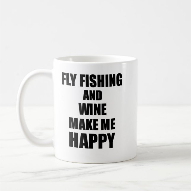 Fly Fishing And Wine Make Me Happy Funny Gift Idea Coffee Mug (Left)