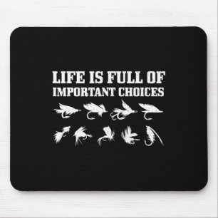 Fly Fishing Gift Life Is Full Of Important Choices Mouse Pad