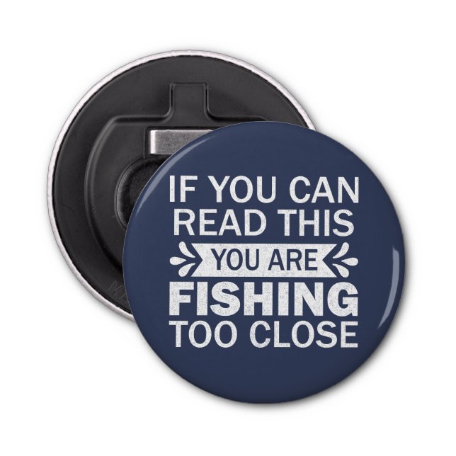 Fly Fishing Humour Saying Fishing To Close Cool  Bottle Opener (Front)