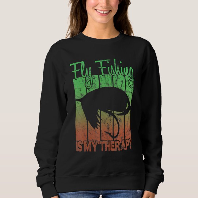 Fly Fishing Is My Therapy Sweatshirt (Front)
