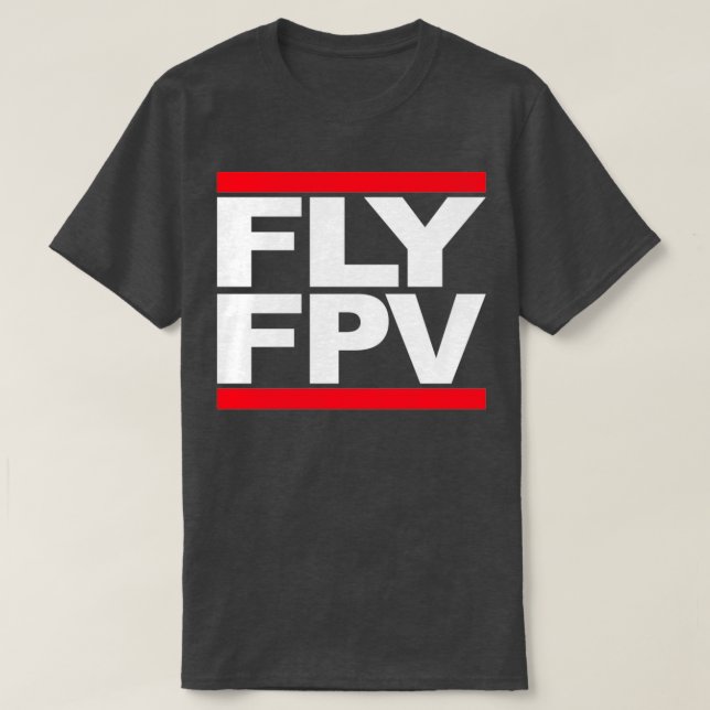 FLY FPV Freestyle Racing Drones  T-Shirt (Design Front)