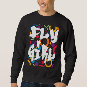 Fly Girl 80s 90s B Girl Old School Hip Hop Sweatshirt