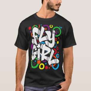 Fly Girl 80s 90s Old School B Girl Hip Hop T-Shirt