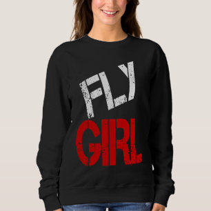 Fly Girl 80s 90s Old School For women Men Hip Hop Sweatshirt