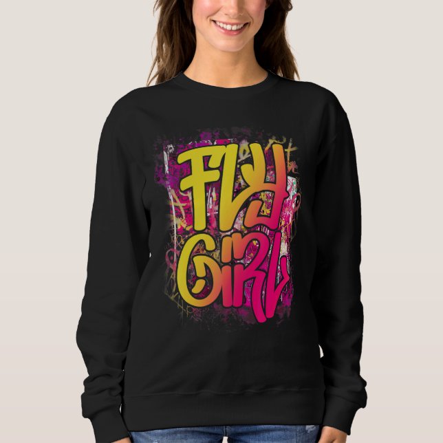 Fly Girl 80s 90s Old School Hip Hop Girls Sweatshirt (Front)