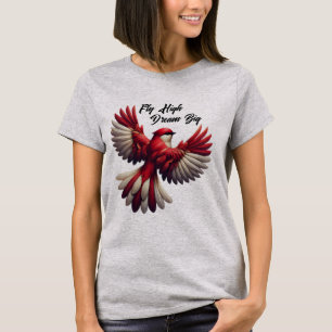 Fly High, Dream Big - Inspirational Red Bird T-Shirt