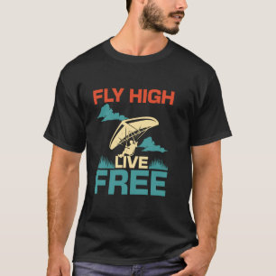 Fly High Live Free Hang Gliding T-Shirt
