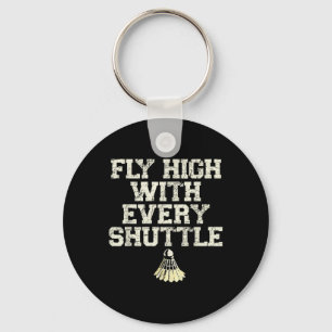 Fly High With Every Shuttle Badminton Player Shutt Key Ring