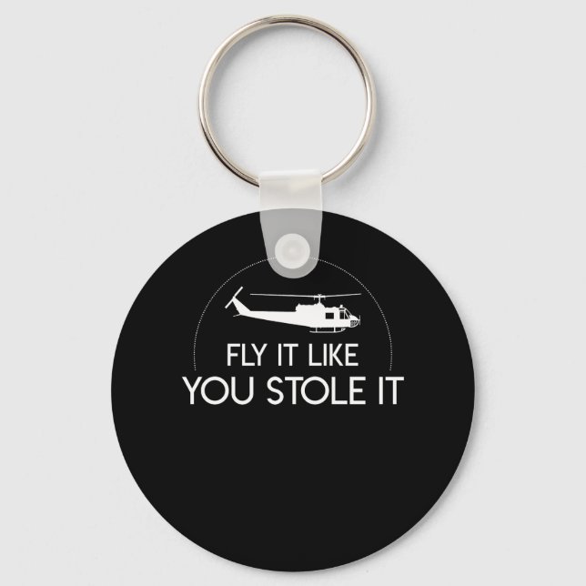 Fly It Like You Stole Helicopter Pilot Key Ring (Front)