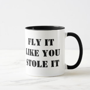 Fly it like you stole it mug