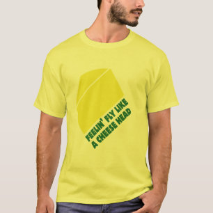 fly like a cheese head T-shirt