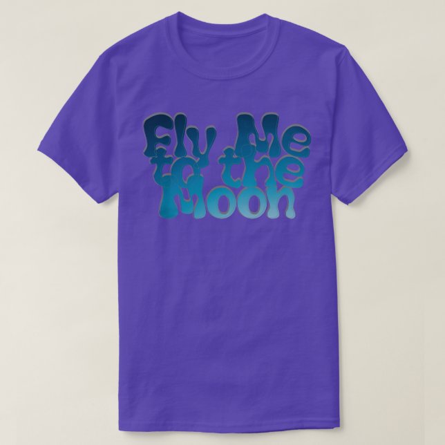 Fly Me to the Moon 1 T-Shirt (Design Front)