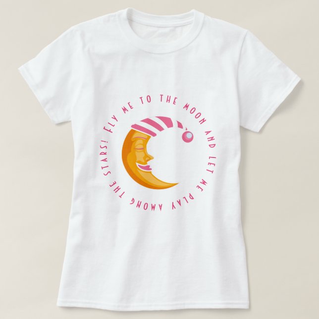 Fly Me to the Moon T-Shirt (Design Front)