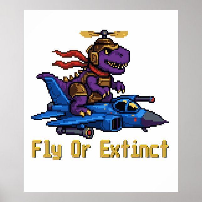 Fly Or Extinct Pixel Art Dinosaur Pilot Fighter Je Poster (Front)