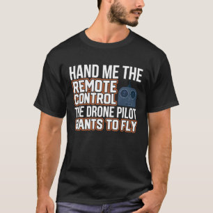 Fly quadrocopter pilot drone model maker T-Shirt