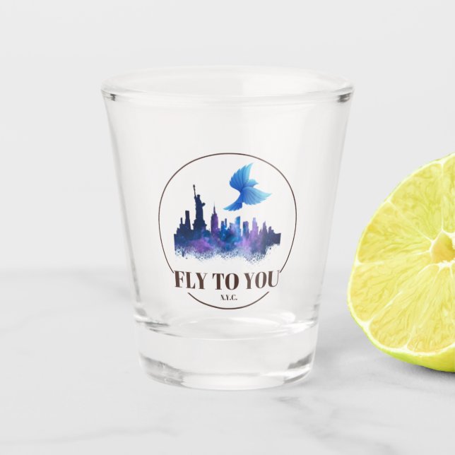 FLY TO YOU N.Y.C. SHOT GLASS (Front)