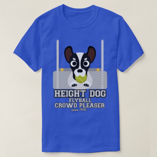 flyball height dog  T-Shirt (Design Front)