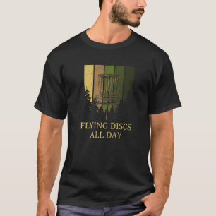 Flying Discs All Day Disc Golf Hobby Golfer Pastim T-Shirt