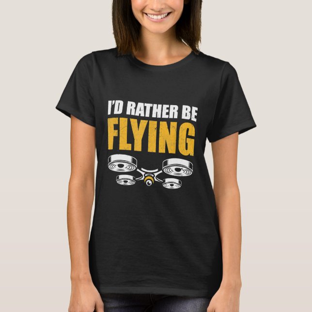 Flying Drone Quadcopter Pilot Videographer Idea Dr T-Shirt (Front)