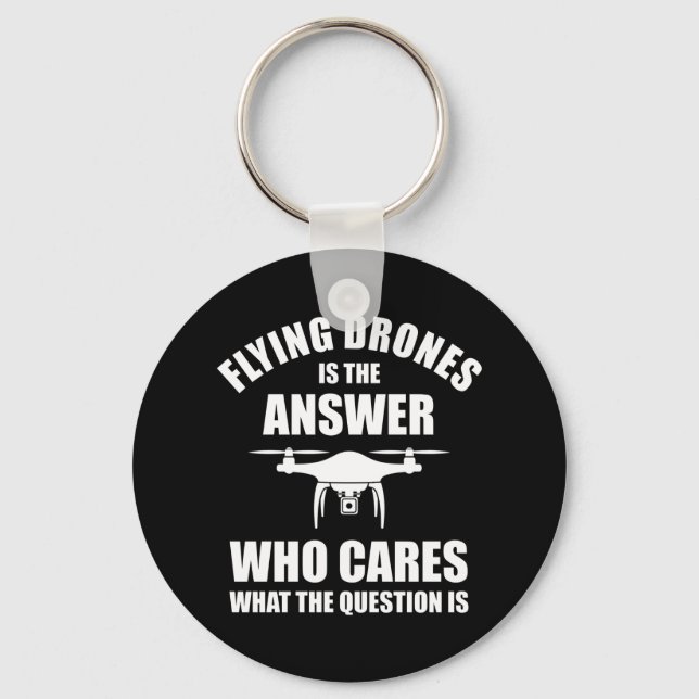 Flying Drones Is The Answer Key Ring (Front)