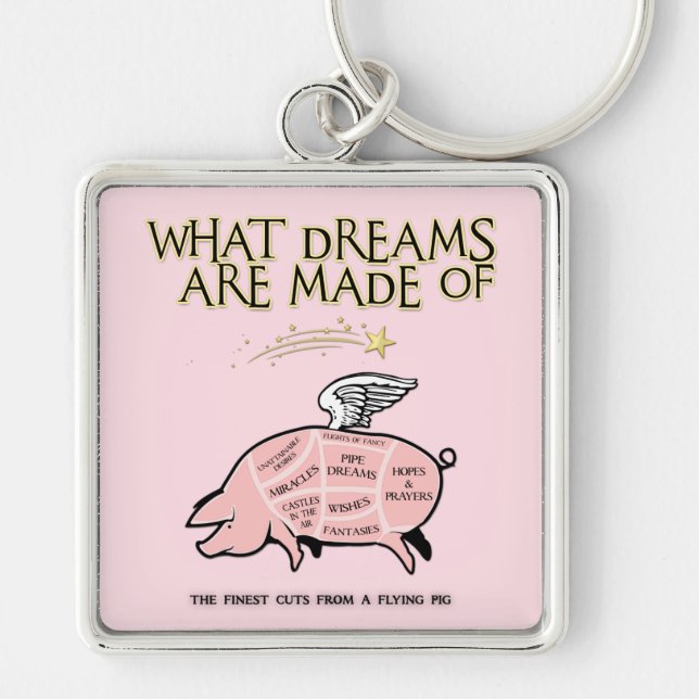 Flying Pig Cut Diagram-What Dreams Are Made Of Key Ring (Front)