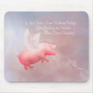 Flying Pig-Grow Your Wings  Mouse Pad