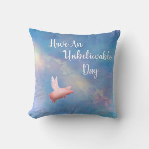 Flying Pig-Have An Unbelievable Day Cushion