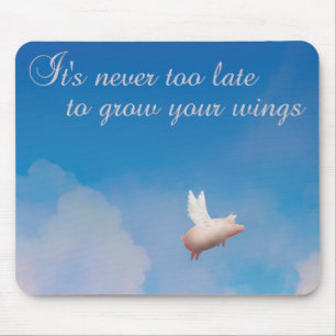 flying pig-it's never too late to grow your wings mouse pad