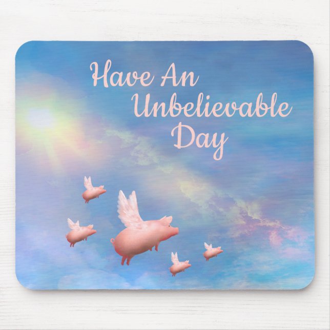 Flying Pigs-Unbelievable Day Mouse Pad (Front)