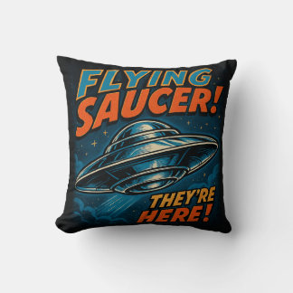 Flying Saucer UFO They're Here Cushion