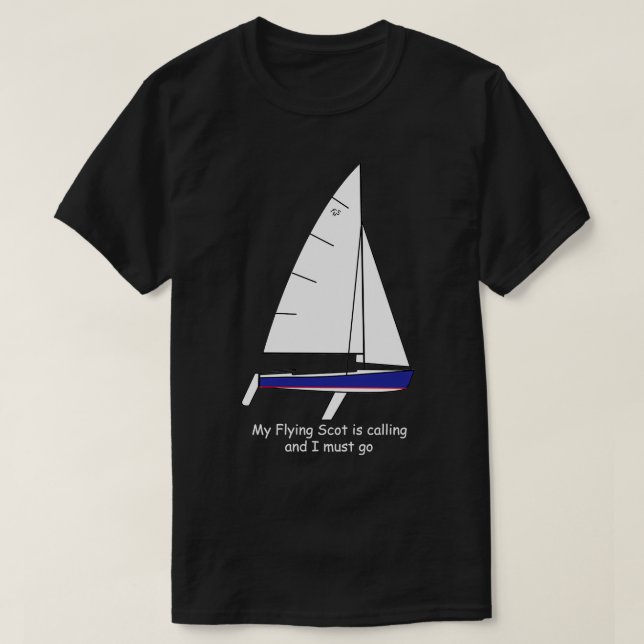 Flying Scot sailboat My Flying Scot is calling and T-Shirt (Design Front)