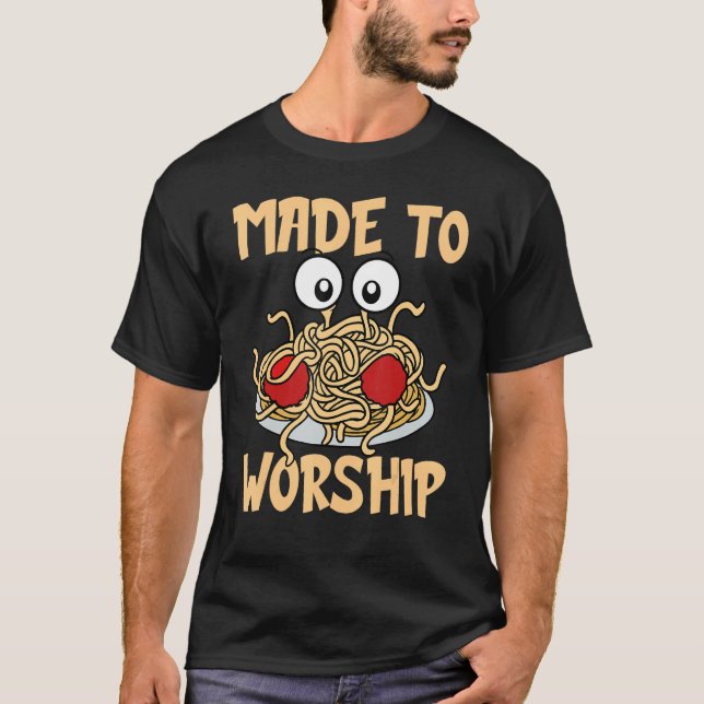 Flying Spaghetti Monster FSM Made To Worship T-Shirt (Front)